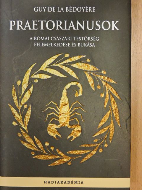 Guy de la Bédoyére - Praetorianusok [antikvár]
