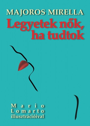 Majoros Mirella - Legyetek nők, ha tudtok [eKönyv: epub, mobi, pdf]