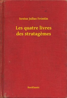 Frontin Sextus Julius - Les quatre livres des stratagemes [eKönyv: epub, mobi]