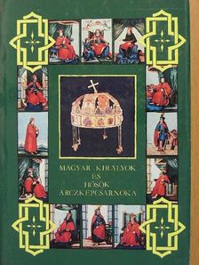 Dolinay Gyula - Magyar királyok és hősök arczképcsarnoka I. [antikvár]