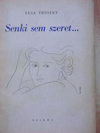 Elsa Triolet - Senki sem szeret... [antikvár]