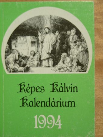Ablonczy Zsolt - Képes Kálvin Kalendárium 1994 [antikvár]