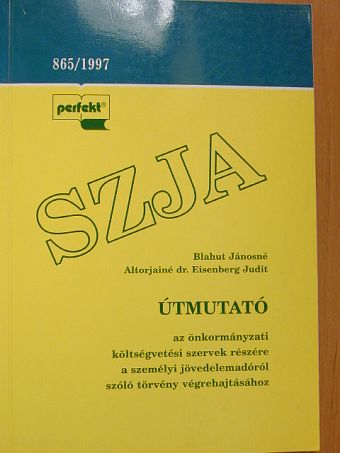 Altorjainé Dr. Eisenberg Judit - Útmutató az önkormányzati költségvetési szervek részére a személyi jövedelemadóról szóló törvény végrehajtásához [antikvár]