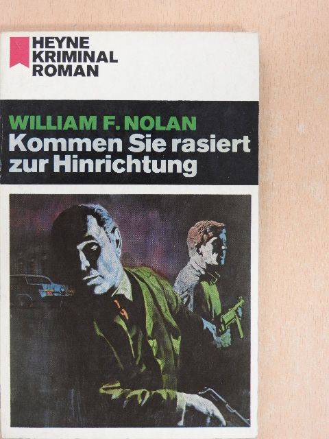 William F. Nolan - Kommen sie Rasiert zur Hinrichtung [antikvár]