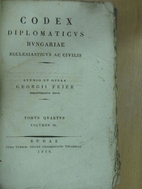 Fejér György - Codex diplomaticus hungariae ecclesiasticus ac civilis IV/3. (töredék) [antikvár]
