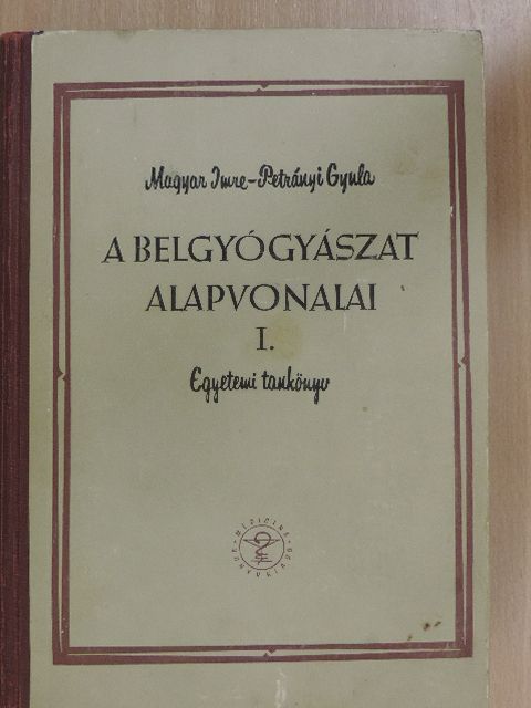 Magyar Imre - A belgyógyászat alapvonalai I-II. [antikvár]