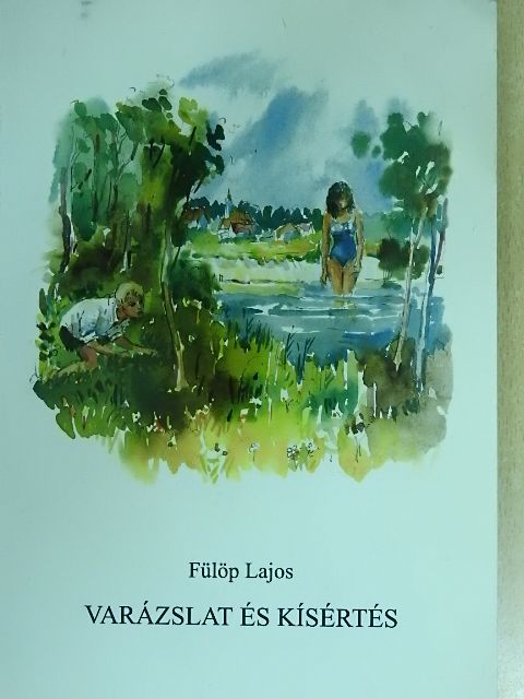 Fülöp Lajos - Varázslat és kísértés [antikvár]