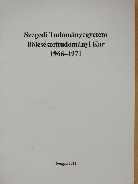 Szegedi Tudományegyetem Bölcsészettudományi Kar 1966-1971 [antikvár]