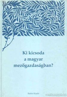 Balogh Margit - Ki kicsoda a magyar mezőgazdaságban? [antikvár]