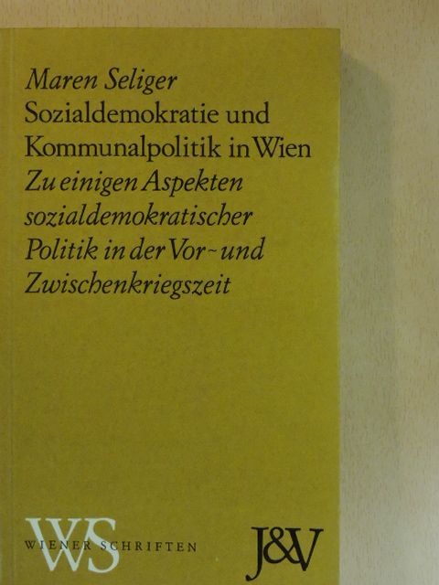 Maren Seliger - Sozialdemokratie und Kommunalpolitik in Wien [antikvár]