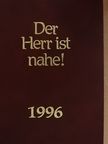 Der Herr ist nahe! 1996 [antikvár]