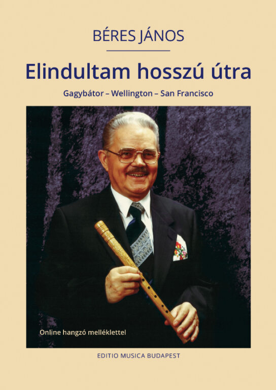 BÉRES JÁNOS - ELINDULTAM HOSSZÚ ÚTRA - GAGYBÁTOR - WELLINGTON - SAN FRANCISCO (ONLINE HANGZÓ MELLÉKLETTEL)