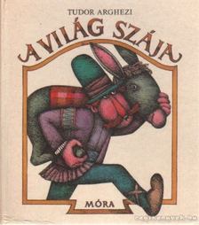 TUDOR ARGHEZI - A világ szája [antikvár]