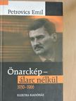 Petrovics Emil - Önarckép - álarc nélkül 1930-1966 [antikvár]