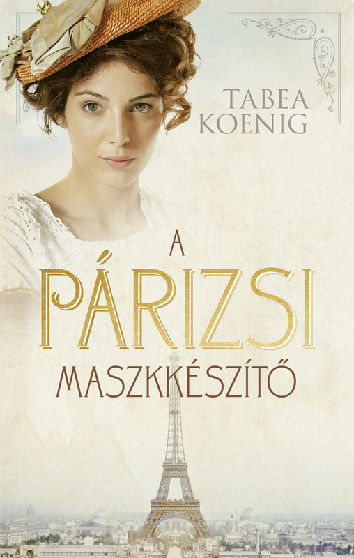 Tabea Koenig - A párizsi maszkkészítő [eKönyv: epub, mobi]