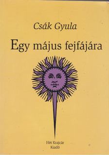 Csák Gyula - Egy május fejfájára [antikvár]