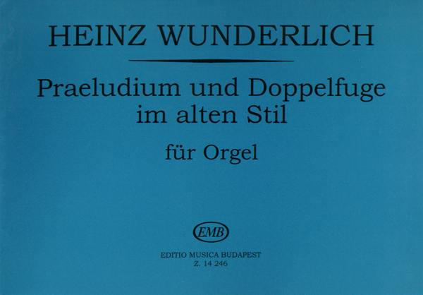 WUNDERLICH,HEINZ - PRAELUDIUM UND DOPPELFUGE IM ALTEN STIL FÜR ORGEL