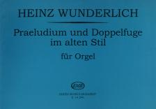 WUNDERLICH,HEINZ - PRAELUDIUM UND DOPPELFUGE IM ALTEN STIL FÜR ORGEL