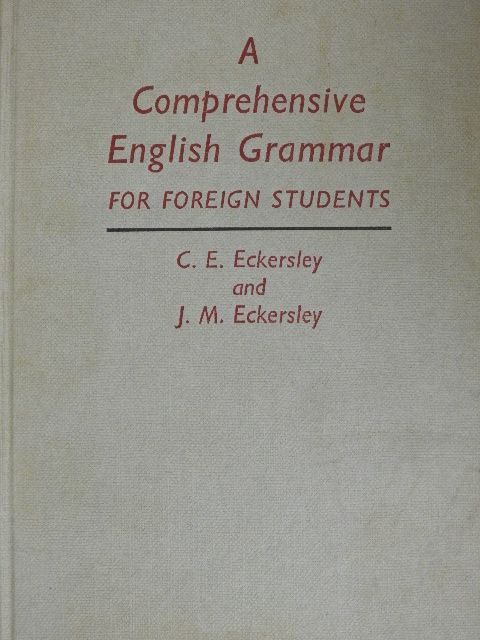 C. E. Eckersley - A Comprehensive English Grammar for foreign students [antikvár]