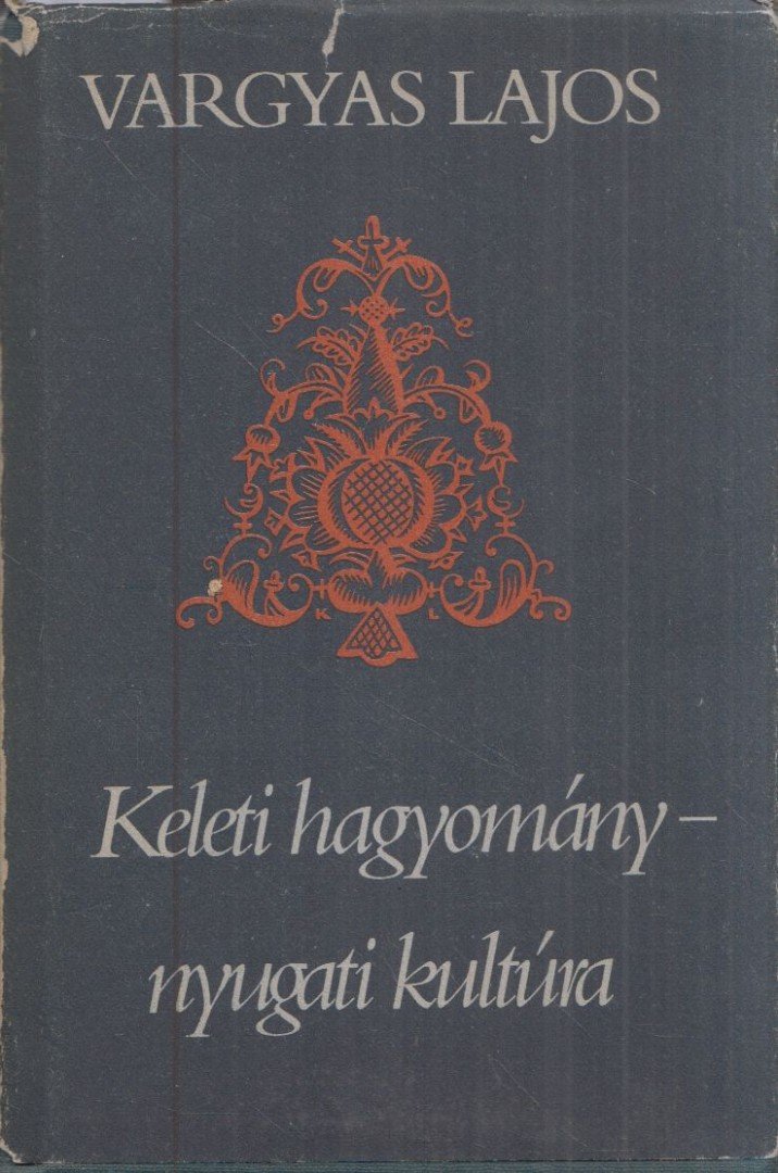 Vargyas Lajos - Keleti hagyomány - nyugati kultúra (dedikált) [antikvár]