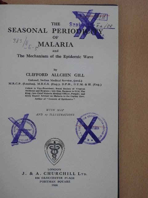 Clifford Allchin Gill - The Seasonal Periodicity of Malaria and The Mechanism of the Epidemic Wave [antikvár]