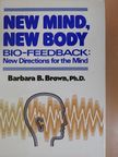 Barbara B. Brown - New Mind, New Body [antikvár]