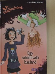 Franziska Gehm - Egy zabálnivaló barátnő [antikvár]