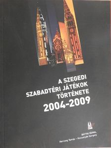 Bátyai Edina - A Szegedi Szabadtéri Játékok története 2004-2009 [antikvár]
