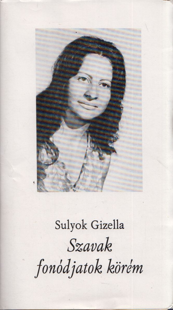 Sulyok Gizella - Szavak fonódjatok körém [antikvár]
