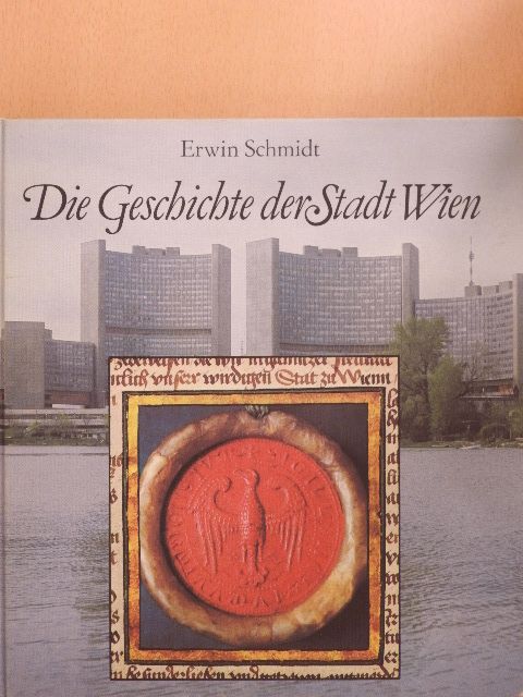 Erwin Schmidt - Die Geschichte der Stadt Wien [antikvár]