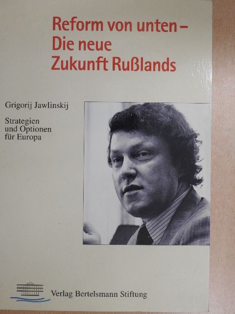 Grigorij Jawlinskij - Reform von unten - Die neue Zukunft Rußlands [antikvár]