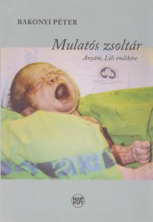 Bakonyi Péter - Mulatós zsoltár (dedikált) [antikvár]