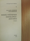 Skaliczki Józsefné - Kodály műveinek hanglemezjegyzéke [antikvár]