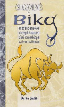 Barta Judit - Csillagjegyelemzés a bika aszcendensével, a bolygók hatásaival, kínai horoszkóppal, számmisztikával [antikvár]