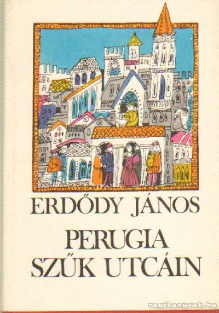 ERDŐDY JÁNOS - Perugia szűk utcáin [antikvár]