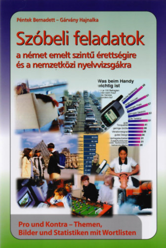 PÉNTEK BERNADETT-GYÁRVÁNY HAJNALKA - SZÓBELI FELADATOK A NÉMET EMELT SZINTŰ ÉRETTSÉGIRE ÉS A NEMZETKÖZI NYELVVIZSGÁKR