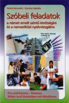 PÉNTEK BERNADETT-GYÁRVÁNY HAJNALKA - SZÓBELI FELADATOK A NÉMET EMELT SZINTŰ ÉRETTSÉGIRE ÉS A NEMZETKÖZI NYELVVIZSGÁKR