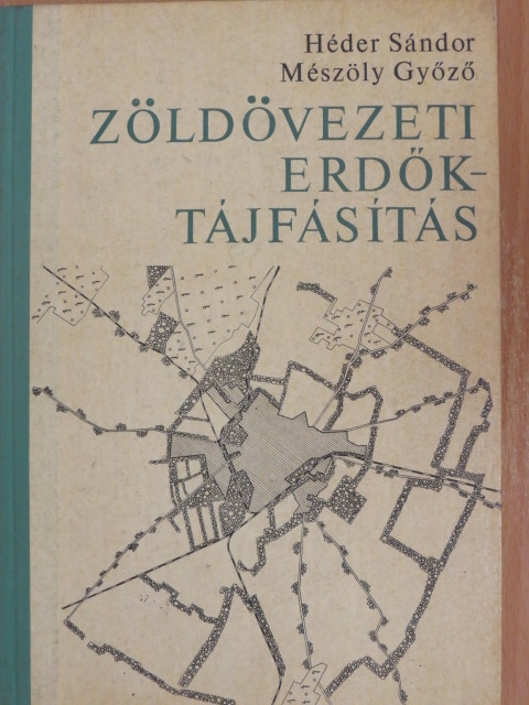 Héder Sándor - Zöldövezeti erdők - tájfásítás [antikvár]