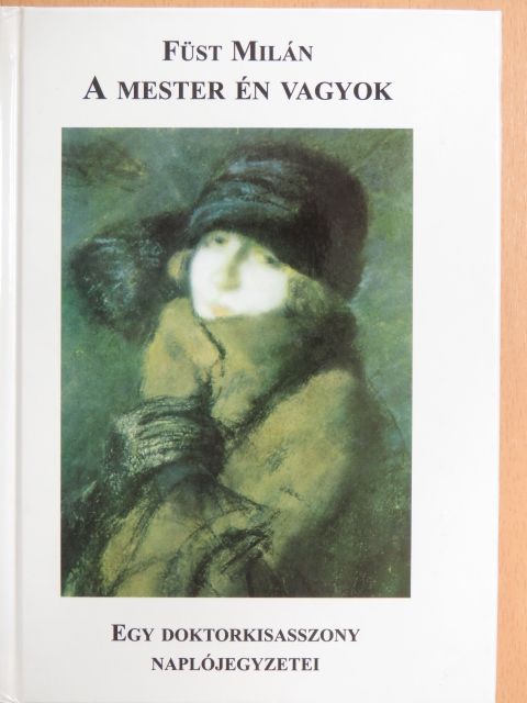 Füst Milán - A mester én vagyok [antikvár]