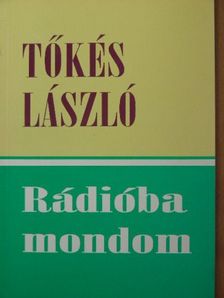 Tőkés László - Rádióba mondom [antikvár]
