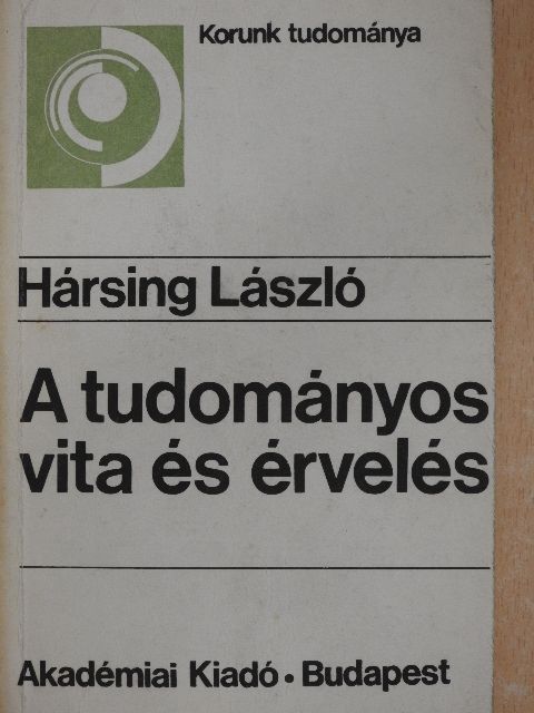 Hársing László - A tudományos vita és érvelés [antikvár]