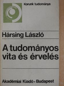 Hársing László - A tudományos vita és érvelés [antikvár]