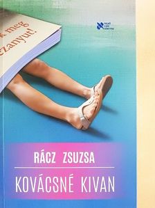 Rácz Zsuzsa - Kovácsné kivan [antikvár]