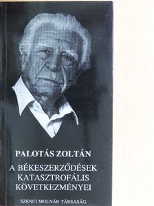 Palotás Zoltán - A békeszerződések katasztrofális következményei [antikvár]