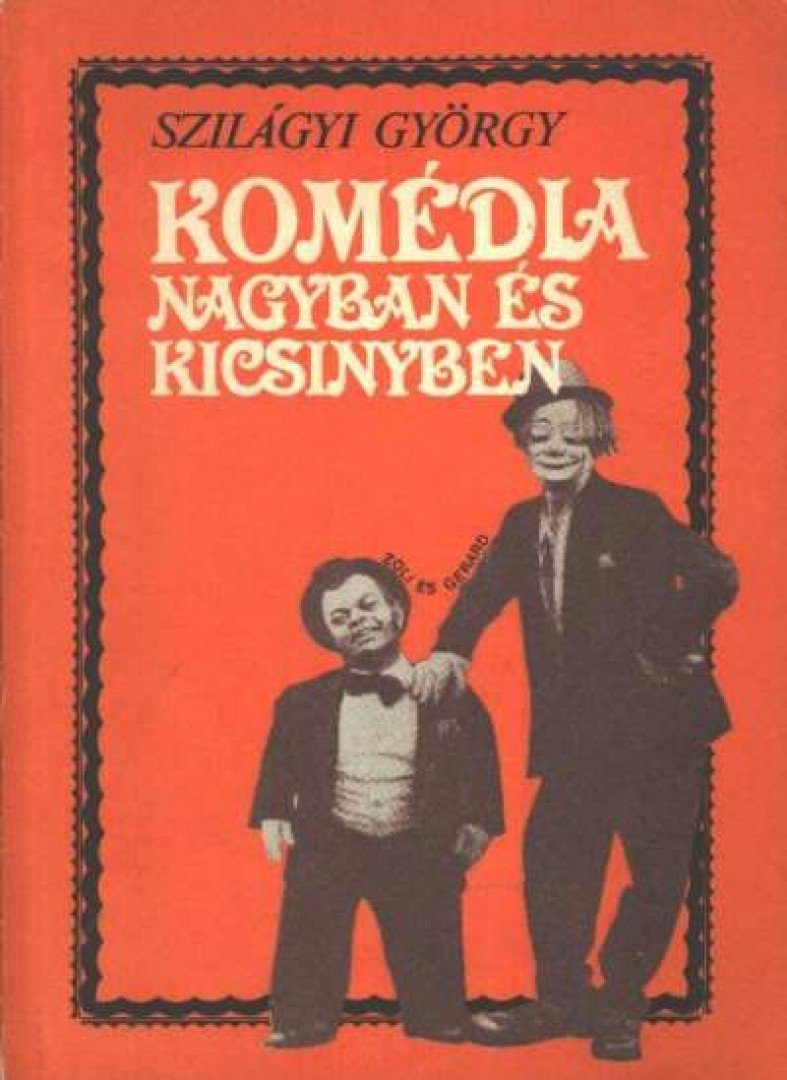 Szilágyi György - Komédia nagyban és kicsinyben [antikvár]