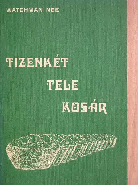 Watchman Nee - Tizenkét tele kosár [antikvár]