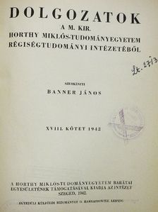 Dr. Banner János - Dolgozatok a M. Kir. Horthy Miklós-Tudományegyetem Régiségtudományi Intézetéből 1942 [antikvár]