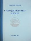 Dr. Stelczer Károly - A vízrajzi szolgálat száz éve [antikvár]