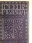 Karl Simon - Figürliches Kunstgerät aus Deutscher Vergangenheit (gótbetűs) [antikvár]