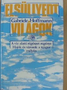 Gabriele Hoffmann - Elsüllyedt világok [antikvár]